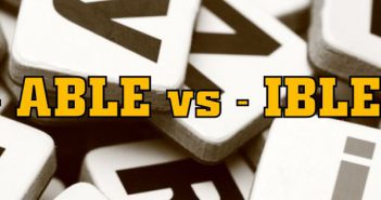 Phân biệt cách sử dụng hai hậu tố “ABLE” và “IBLE” able va ible thumb 351x185 - Phân biệt cách sử dụng hai hậu tố “ABLE” và “IBLE”